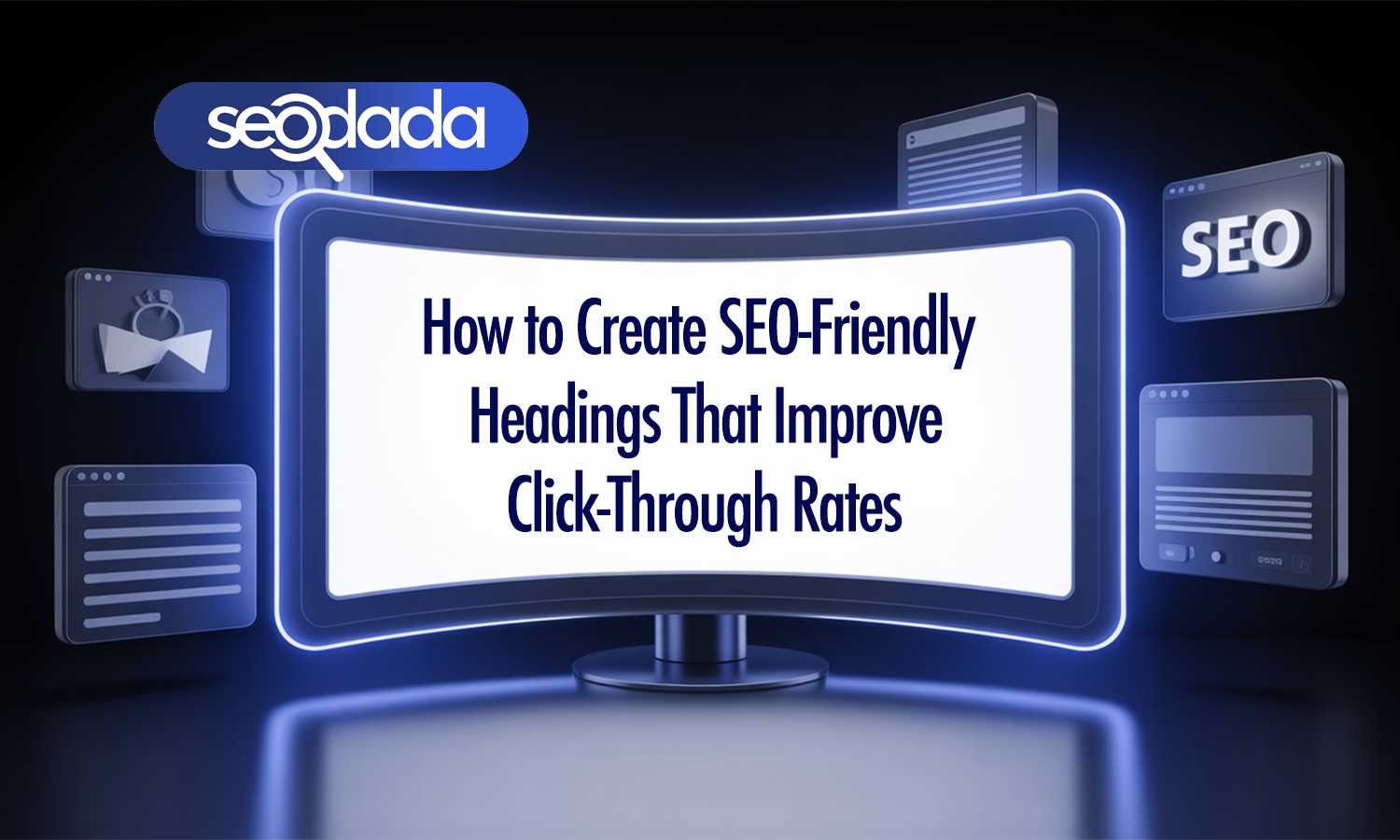 How to Create SEO-Friendly Headings That Improve Click-Through Rates