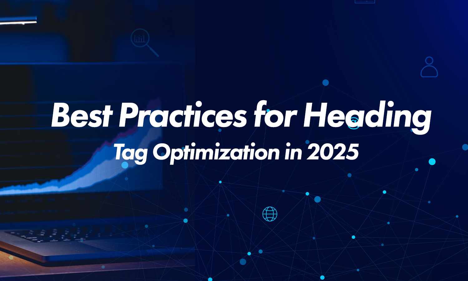 Best Practices for Heading Tag Optimization in 2025
