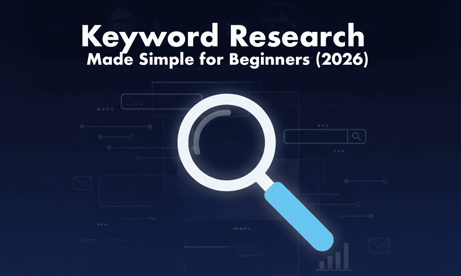 Keyword Research Made Simple — Beginner’s Guide for 2026